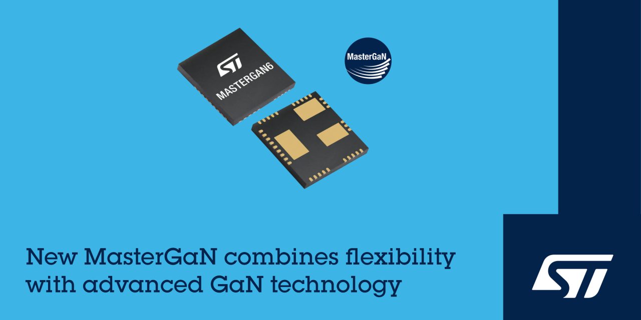 STMicroelectronics’ new MasterGaN power ICs combine flexibility with advanced GaN technology