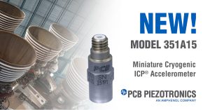 PCB 351A15 PCB's newest Miniature Cryogenic ICP Accelerometer can withstand temperatures down to -251°C