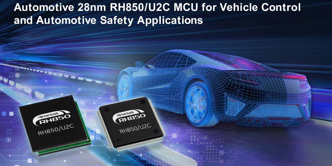 Renesas expands auto MCU portfolio with 28nm RH850/U2C