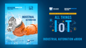 iot ebook2 PR highres Mouser Electronics’ new All Things IoT E-book explores opportunities and obstacles of industrial IoT